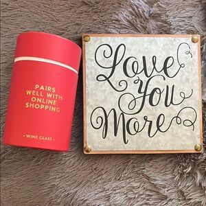 New Wine Glass w Holder and Love You More Sign